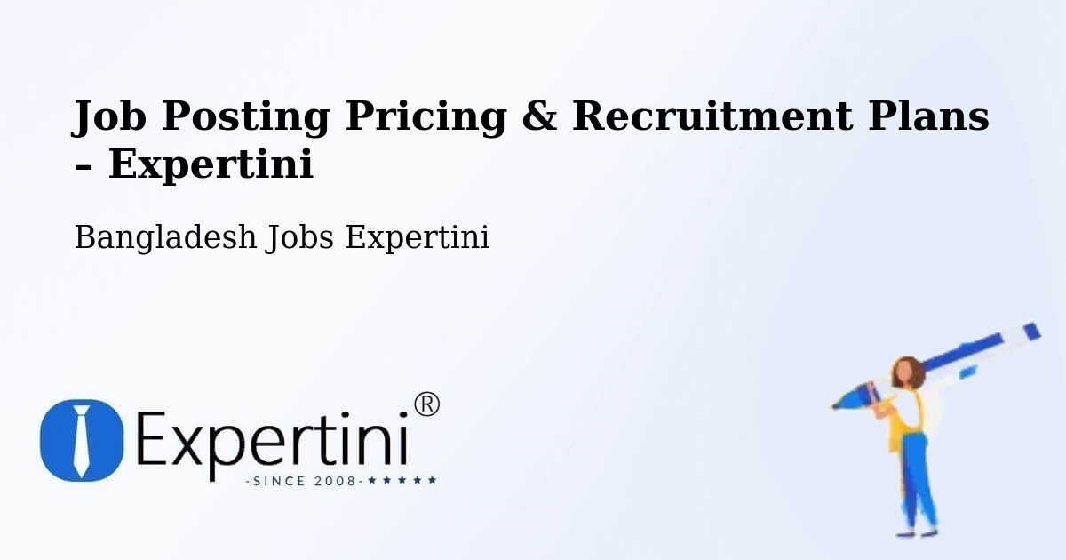 Job Posting Pricing & Recruitment Plans – Sarankhola - Sarankhola, Bangladesh Jobs Expertini